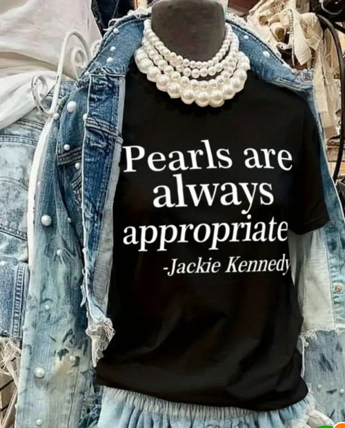 Pearls are always appropriate Tee